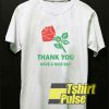 Thank You Have A Nice Day Rose shirt