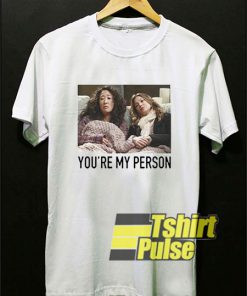 Youre My Person shirt
