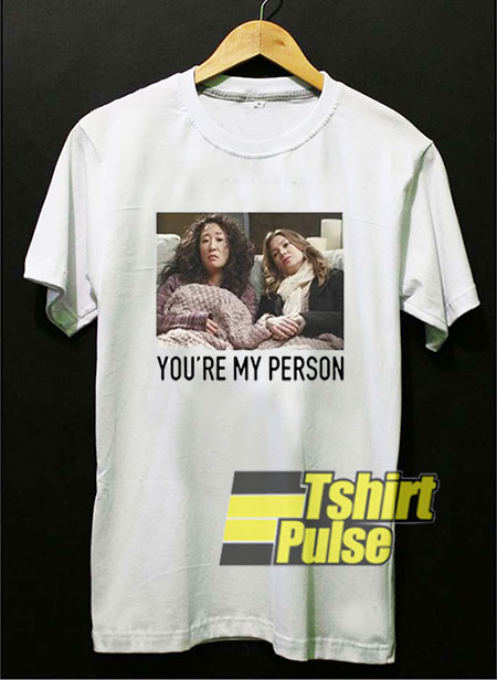 Youre My Person shirt